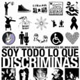 Soy todo lo que discriminas